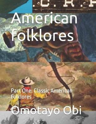 American folklores: Part One: Classic American Folklores by Obi, Omotayo