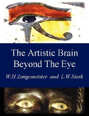 The Artistic Brain Beyond the Eye: Art and Communication Through the Visual Brain by Zangemeister, Wolfgang H.