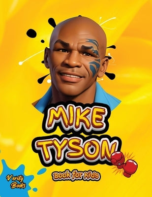 Mike Tyson Book for Kids: The ultimate biography of the legendary Heavy Weight Champion for Kids, colored pages. by Books