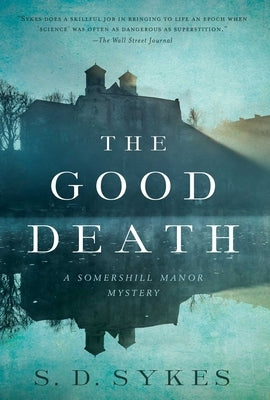 The Good Death: A Somershill Manor Mystery by Sykes, S. D.