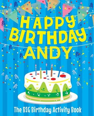 Happy Birthday Andy - The Big Birthday Activity Book: (Personalized Children's Activity Book) by Birthdaydr