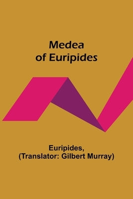 Medea of Euripides by Euripides