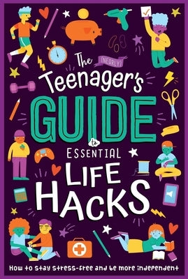 The (Nearly) Teenager's Guide to Essential Life Hacks: How to Stay Stress-Free and Be More Independent by Igloobooks