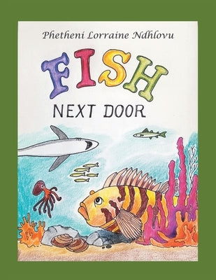 Fish Next Door by Ndhlovu, Phetheni Lorraine