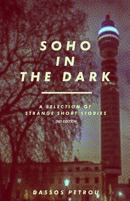 Soho In The Dark - 2nd Edition by Petrou, Dassos