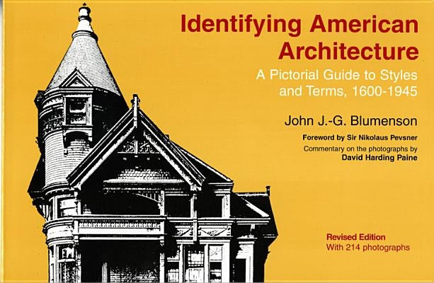 Identifying American Architecture: A Pictorial Guide to Styles and Terms, 1600-1945 by Blumenson, John J. G.