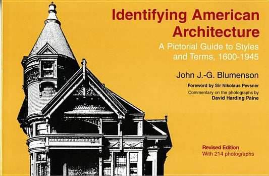 Identifying American Architecture: A Pictorial Guide to Styles and Terms, 1600-1945 by Blumenson, John J. G.