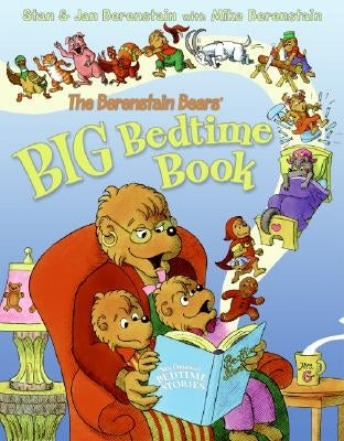 The Berenstain Bears' Big Bedtime Book by Berenstain, Jan