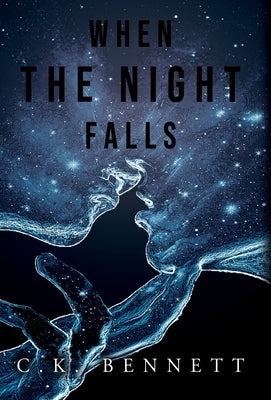 When The Night Falls: (The Night, #1) by Bennett, C. K.