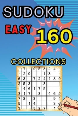 160 Easy Sudoku Collections: Sudoku Book for Adults, Teens & Seniors, Puzzles with Detailed Step-by-step for Beginers by Peter