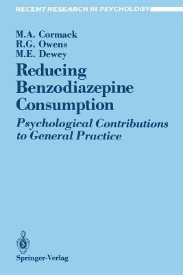 Reducing Benzodiazepine Consumption: Psychological Contributions to General Practice by Cormack, Margaret A.