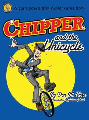 Chipper and the Unicycle by Winn, Don M.