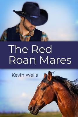 The Red Roan Mares by Wells, Kevin