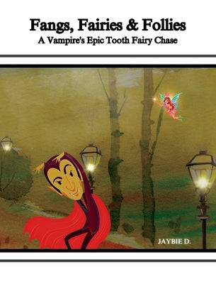 Fangs, Fairies & Follies by D, Jaybie