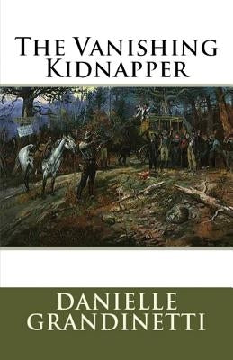 The Vanishing Kidnapper by Grandinetti, Danielle