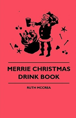 Merrie Christmas Drink Book by McCrea, Ruth