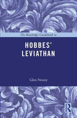 The Routledge Guidebook to Hobbes' Leviathan by Newey, Glen