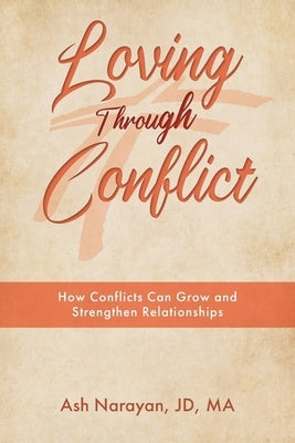 Loving through Conflict by Narayan Jd Ma, Ash