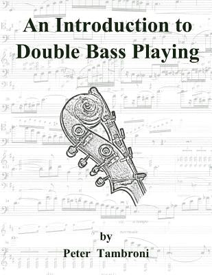 An Introduction to Double Bass Playing by Tambroni, Peter