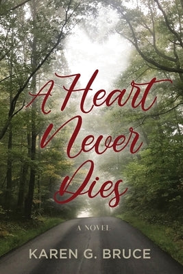 A Heart Never Dies by Bruce, Karen G.