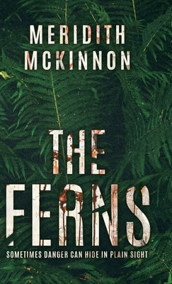 The Ferns: Sometimes Danger Can Hide in Plain Sight by McKinnon, Meridith