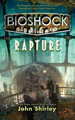 Bioshock: Rapture by Shirley, John