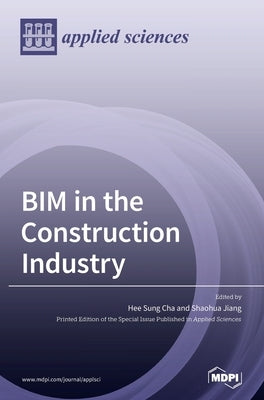 BIM in the Construction Industry by Cha, Hee Sung