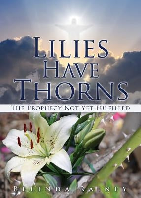 Lilies Have Thorns by Rainey, Belinda