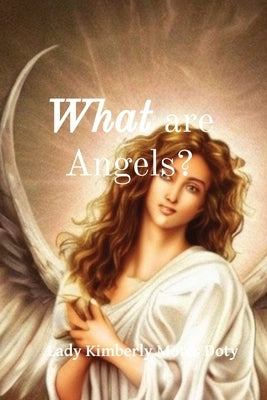 What are Angels? by Motes Doty, Lady Kimberly