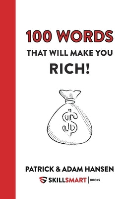 100 Words That Will Make You Rich! by Hansen, Patrick Henry