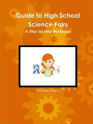 Guide to High School Science Fairs by Vitaris, Bethany