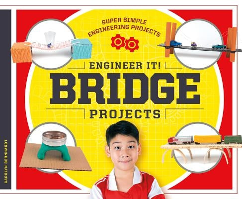 Engineer It! Bridge Projects by Bernhardt, Carolyn