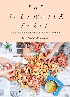 The Saltwater Table: Recipes from the Coastal South by Otawka, Whitney