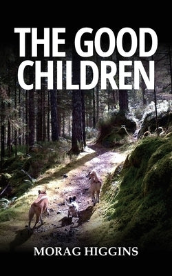 The Good Children by Higgins, Morag