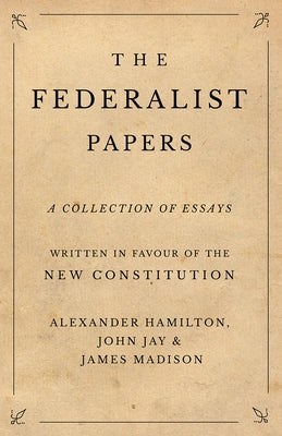 The Federalist Papers by Hamilton, Alexander