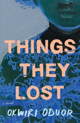 Things They Lost by Oduor, Okwiri