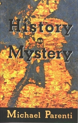 History as Mystery by Parenti, Michael