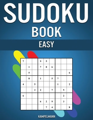 Sudoku Book Easy: 300 Very Simple Sudokus with Solutions - Includes Instructions and Pro Tips for Beginners by Kampelmann