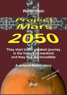 Project Mars 2050: The start to the greatest journey ... by Hain, Walter