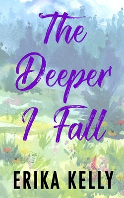 The Deeper I Fall (Alternate Special Edition Cover) by Kelly, Erika