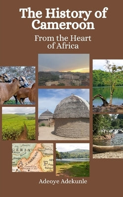 The History of Cameroon: From the Heart of Africa by Hansen, Einar Felix