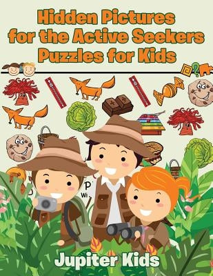 Hidden Pictures for the Active Seekers: Puzzles for Kids by Jupiter Kids