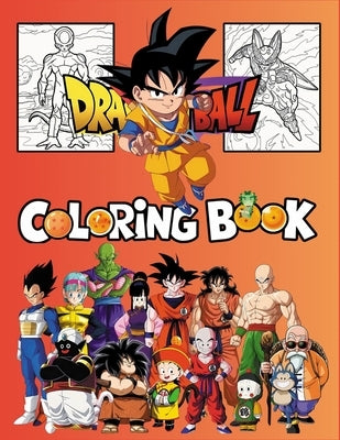 Dragon Ball Coloring Book: Easy and Fun Coloring Pages for Kids by Rayhan