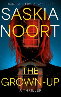 The Grown-Up: A Thriller by Noort, Saskia