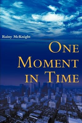 One Moment in Time by McKnight, Rainy