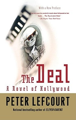 The Deal: A Novel of Hollywood by Lefcourt, Peter