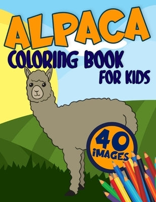 Alpaca Coloring Book for Kids: Activity, Relaxing, Funny and Easy Colouring Pages Inspired Scenes Life Learning who loves LLamas for Girls and Boys A by Craft, Golden