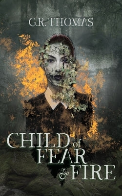 Child of Fear and Fire by Thomas, G. R.