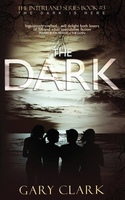 The Dark: Interland Series Book#3 by Clark, Gary