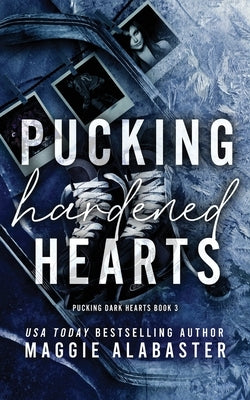 Pucking Hardened Hearts by Alabaster, Maggie